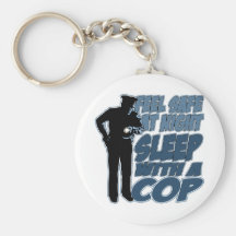 Feel Safe, Sleep with a Cop Key Chain