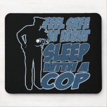 Feel Safe, Sleep with a Cop Mouse Pad