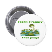 feelin froggy pinback button