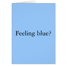 Feeling Blue? Cards