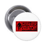 Feeling Squatchy Gear - Finding Bigfoot Pins