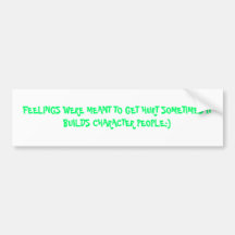 FEELINGS WERE MEANT TO GET HURT SOMETIMES IT BU... BUMPER STICKERS