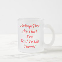 FeelingsThatAre Hurt YouTend To EatThem!!, Feel... Mugs