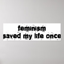 Feminism Saved My Life Once Posters