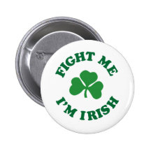 fight me I'm irish Pinback Button