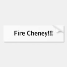 Fire Cheney!!! Bumper Stickers