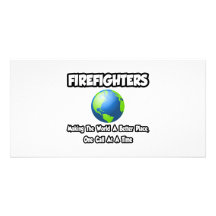 Firefighters...Making the World a Better Place Photo Cards