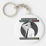 first he told me my story was cool.. key chain