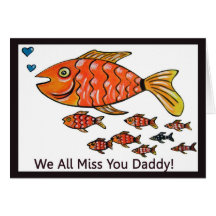 Fish Greeting Card We all miss you daddy!