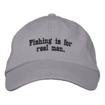Fishing is for reel men. embroidered baseball cap
