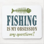 Fishing Is My Obsession Mousepads