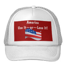 Flag wave, America, Use It~or~Lose It! Hats
