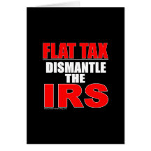 Flat Tax - Dismantle the IRS Greeting Card
