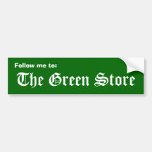 Follow me to:, The Green Store Bumper Stickers