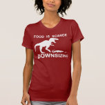 Food is scarce, downsizing tees