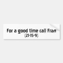 For a good time call Fran Bumper Stickers