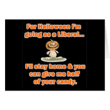 For Halloween I'm going as a Liberal... Greeting Card