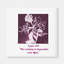 For nothing is impossible with God Fridge Magnets