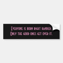 for the lefties! bumper stickers