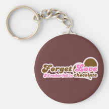 Forget Love, I'd Rather fall in Chocolate Keychain