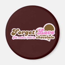 Forget Love, I'd Rather fall in Chocolate Magnet
