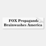 FOX Propaganda Brainwashes America Bumper Sticker
