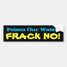 FRACK NO!, Poison Our Water? Bumper Sticker