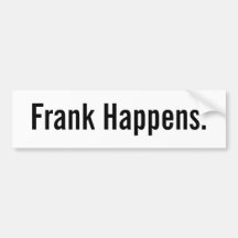 Frank Happens. Bumper Stickers