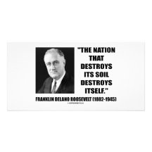Franklin Delano Roosevelt Nation Destroys Its Soil Customized Photo Card