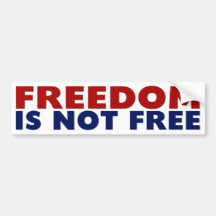 Freedom Is Not Free! Bumper Stickers