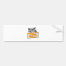 French Teacher...More Than Job, Way of Life Bumper Stickers