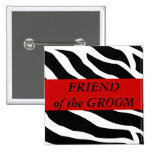 Friend Of The Groom Zebra Wedding Button