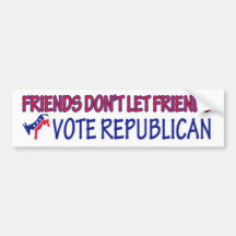 Friends Don't Let Friends Vote Republican Bumper Stickers