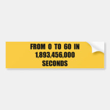 From  0 to 60 in seconds bumper sticker
