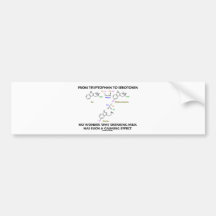 From Tryptophan To Serotonin (Chemistry Humour) Bumper Stickers