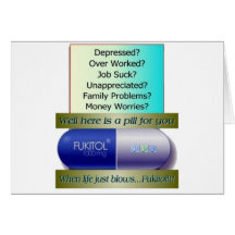 Fukitol, job sucks, over worked, no worries, card