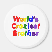 Fun Funny Brothers : World's Craziest Brother Refrigerator Magnet