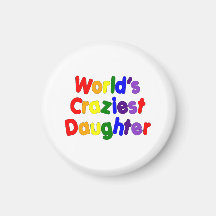 Fun Funny Daughters : World's Craziest Daughter Refrigerator Magnet