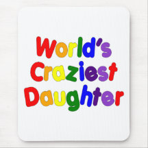 Fun Funny Daughters : World's Craziest Daughter Mousepad