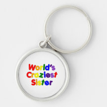 Fun Funny Sisters : World's Craziest Sister Key Chain