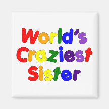 Fun Funny Sisters : World's Craziest Sister Fridge Magnet