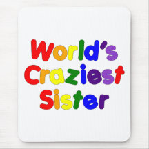 Fun Funny Sisters : World's Craziest Sister Mousepad