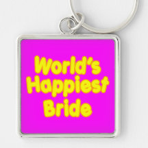 Fun Weddings & Happy Brides  Worlds Happiest Bride Keychains