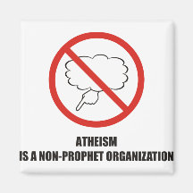 Funny - Atheism is a non-prophet organisation Refrigerator Magnets