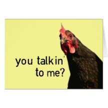 Funny Attitude Chicken - you talkin to me? Greeting Card