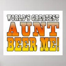 Funny Aunties Parties Worlds Greatest Aunt Beer Me Posters