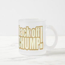 Funny Back Off Chump T-shirts Gifts Coffee Mug