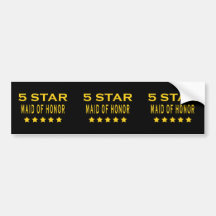 Funny Cool Gifts : Five Star Maid of Honor Bumper Stickers