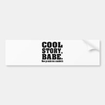 Funny cool story babe bumper sticker