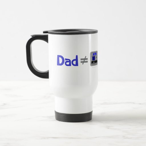 Funny Dad Not Equal ATM Mug